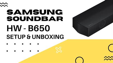 Samsung HW B650 Soundbar Unboxing And Setup YouTube