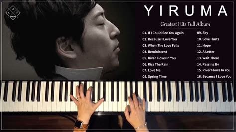 Yiruma Greatest Hits Full Album 이루마 피아노곡모음 신곡포함 연속듣기 광고없음 고음질 The Best