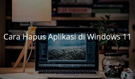 3 Cara Hapus Aplikasi Di Windows 11 Laptop Dan Desktop OJoTekno