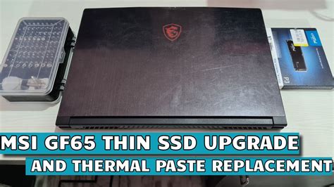 Msi Gf65 Thin Ssd Upgrade And Thermal Paste Replacement Youtube