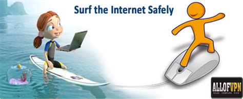 Guide To Surf The Internet Safely And In Private Allofvpn