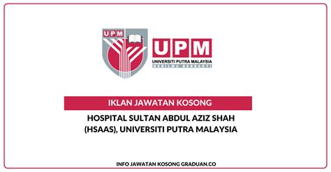 Permohonan Jawatan Kosong Hospital Sultan Abdul Aziz Shah (HSAAS), Universiti Putra Malaysia ...