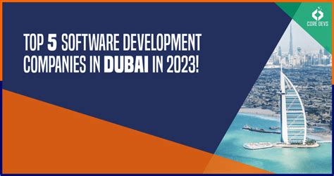 Top 5 Software Development Companies In Dubai In 2023 Core Devs Ltd