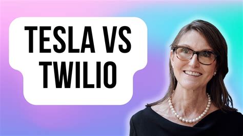 Best Cathie Wood Stock To Own Tesla Stock Vs Twilio Stock Tesla