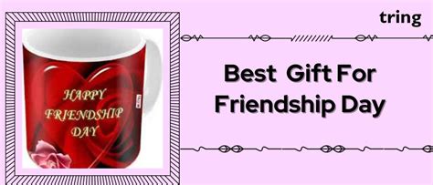 60+ Best Gift For Friendship Day