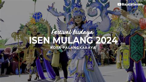 Festival Budaya Isen Mulang Kota Palangkaraya Youtube