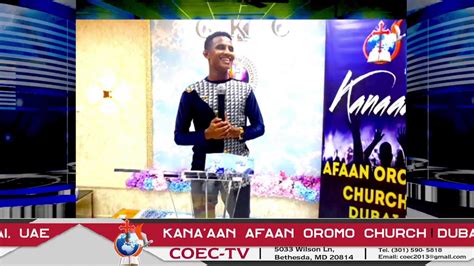 FAAR. SOLOMON ALEMU K2. | YEROO FAARFANNAA | KANA'AAN OROMO EVANGELICAL CHURCH, EMIRATES | COEC ...