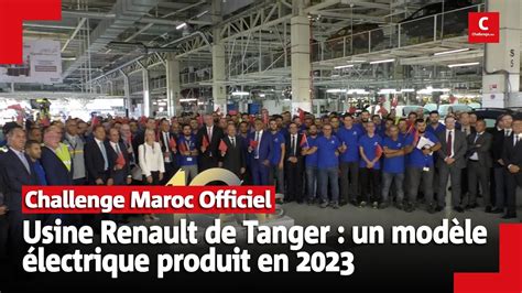 Usine Renault De Tanger Un Mod Le Lectrique Produit En Youtube