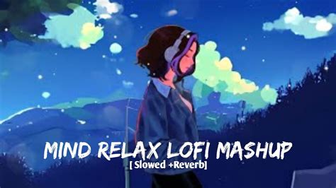 Mind Relax Lofi Mashup Lofi Slowed Reverb Mind Relax Lofi