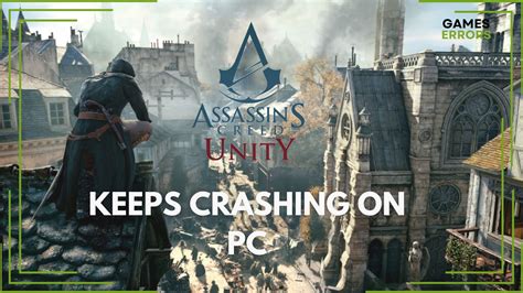 Assassin S Creed Unity Keeps Crashing On PC How To Fix