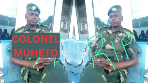 COLONEL MUHETO WA FARDC YISHWE AROZWE NA BAGENZI BE I BUKAVU AZIRA KO