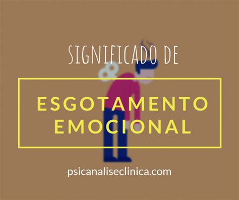 Esgotamento Emocional Significado E Dicas Psican Lise Cl Nica