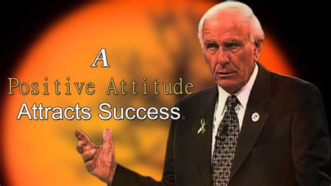 A Positive Attitude Attracts Success Motivation Inspiration Jim