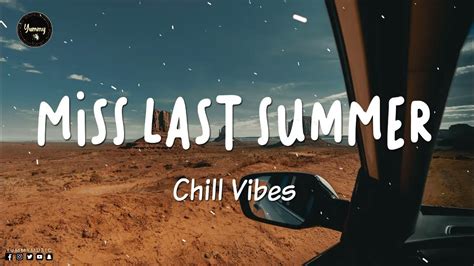 Playlist Because I Miss Last Summer ~ Chill Vibes ~ English Chill Songs