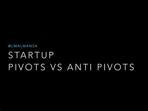 Startup Pivots Vs Anti Pivots Ppt