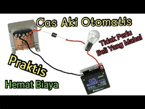 Cara Membuat Cas Aki Otomatis Sederhana Bagian Youtube