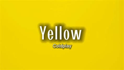 Coldplay Yellow Lyrics Youtube