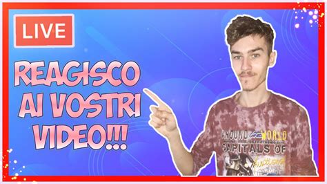 Live Now Reagisco Ai Vostri Video Iscritto Ricambi Youtube