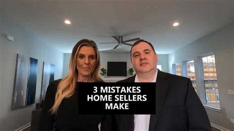 3 Mistakes Home Sellers Make That Can Cost Them Thousands Of Dollars