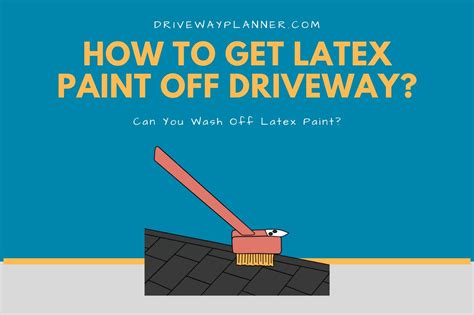 How To Get Latex Paint Off Driveway Driveway Planner