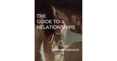 The Guide To Relationships By Mark Manson