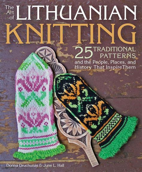 The Art Of Lithuanian Knitting 25 Traditional Patterns And The People