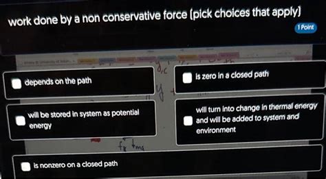 Solved Work Done By A Non Conservative Force Pick Choices Chegg