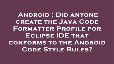 Android Did Anyone Create The Java Code Formatter Profile For Eclipse