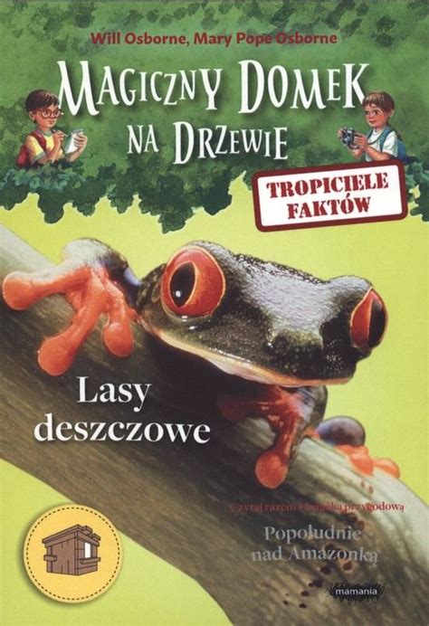 Magiczny domek na drzewie Tropiciele faktów Lasy deszczowe Osborne