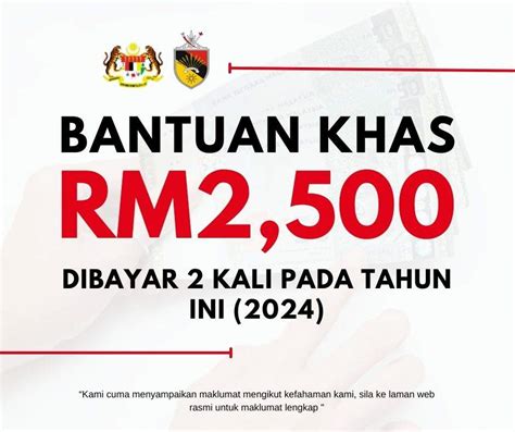 Bantuan Khas RM2 500 Dibayar Dua Kali Pada Tahun Ini 2024 Senarai