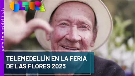 Telemedellín En La Feria De Las Flores 2023 Noticias Telemedellín Youtube