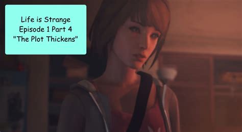 Lets Play Life Is Strange Ep 1 The Plot Thickens Part 4 Youtube