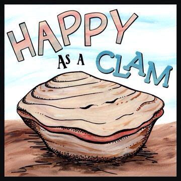 Happy As A Clam* | Happy as a clam, Clam bake, Clams