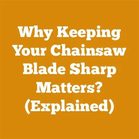 keeping  chainsaw blade sharp matters explained