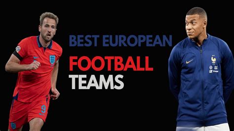 Best European football team: Which is the best European squad for the ...