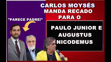 Carlos Moys S Do Voz Da Verdade Manda Recado Para Paulo Junior Augustus