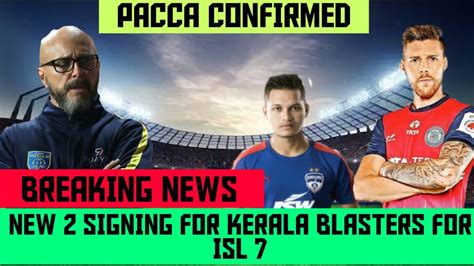 New Signing For Kerala Blasters Pacca Confirmed New Latest