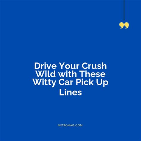 Updated Humor Captions 322 Clever Car Pick Up Lines To Impress