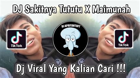 Dj Sakitnya Tututu X Maimunah Viral Tik Tok Terbaru Yang Kalian