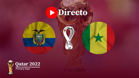 Ecuador Senegal en directo resumen clasificación goles y resultados