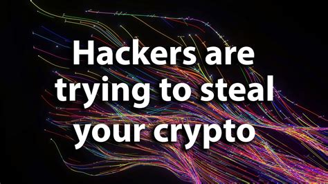 Hackers Are Trying To Steal Your Cryptocurrency With Cheap And Easy