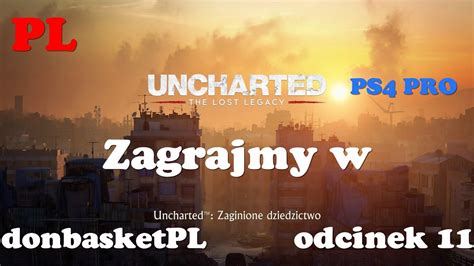 Zagrajmy W Uncharted Zaginione Dziedzictwo Pl Ps Pro Youtube