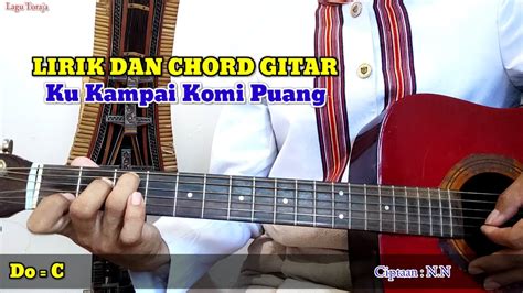 Lirik Dan Chord Gitar Lagu Rohani Toraja Ku Kampai Komi Puang Kupudi Puang Lan Penangku