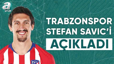 Trabzonspor Stefan Savic Transferini Resmen Duyurdu Yunus Emre Sel Son