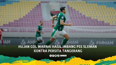 Hujan Gol Warnai Hasil Imbang Pss Sleman Kontra Persita Tangerang