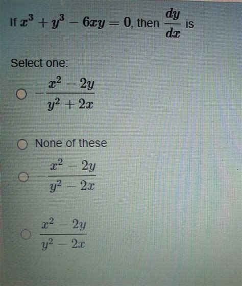 Solved If X3 Y3−6xy 0 Then Dxdy Is Select One −y2 2xx2−2y