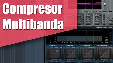 El Compresor Multibanda Videotutorial De Grabación Y Mezcla Estudio