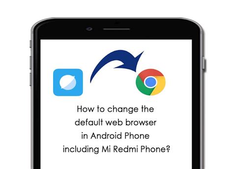 How To Change The Default Web Browser In Android Phone Including Mi