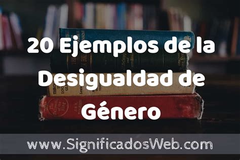 Ejemplos De La Desigualdad De G Nero Tipos Definici N Y An Lisis