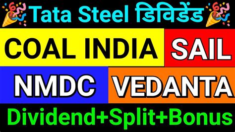 Split Bonus Dividend Sail Coal India Tata Steel Vedanta Ltd